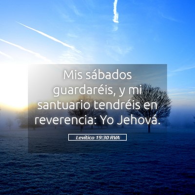 Picture 05 - Levítico 19:30 RVA - Mis sábados guardaréis, y mi santuario - Bible Verse Picture