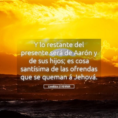 Picture 05 - Levítico 2:10 RVA - Y lo restante del presente será de Aarón y de - Bible Verse Picture