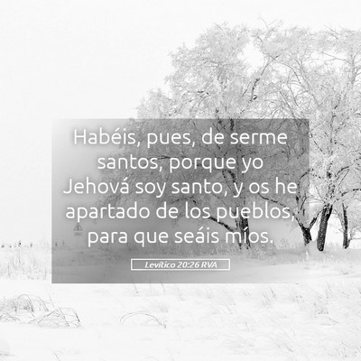 Picture 05 - Levítico 20:26 RVA - Habéis, pues, de serme santos, porque yo Jehová - Bible Verse Picture