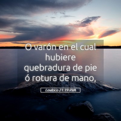 Picture 05 - Levítico 21:19 RVA - O varón en el cual hubiere quebradura de pie ó - Bible Verse Picture