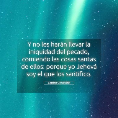 Picture 05 - Levítico 22:16 RVA - Y no les harán llevar la iniquidad del pecado, - Bible Verse Picture