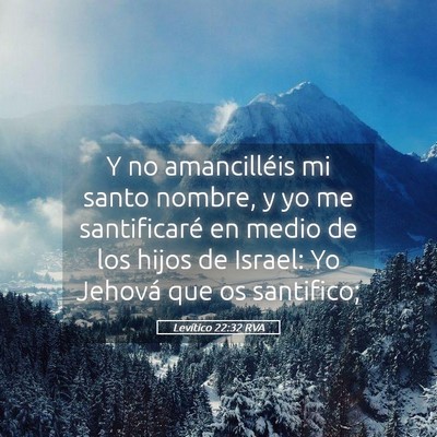 Picture 05 - Levítico 22:32 RVA - Y no amancilléis mi santo nombre, y yo me - Bible Verse Picture