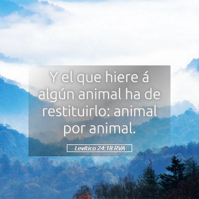 Picture 05 - Levítico 24:18 RVA - Y el que hiere á algún animal ha de - Bible Verse Picture