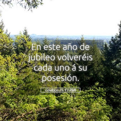 Picture 05 - Levítico 25:13 RVA - En este año de jubileo volveréis cada uno á su - Bible Verse Picture