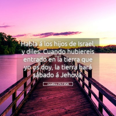 Picture 05 - Levítico 25:2 RVA - Habla á los hijos de Israel, y diles: Cuando - Bible Verse Picture