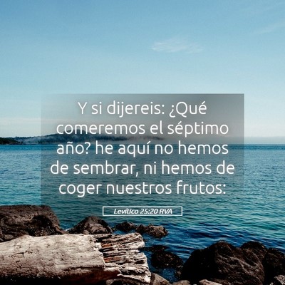 Picture 05 - Levítico 25:20 RVA - Y si dijereis: ¿Qué comeremos el séptimo año? - Bible Verse Picture