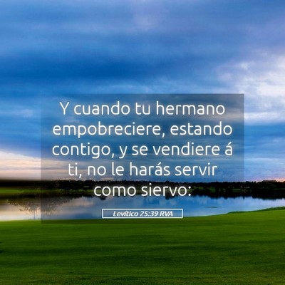 Picture 05 - Levítico 25:39 RVA - Y cuando tu hermano empobreciere, estando - Bible Verse Picture