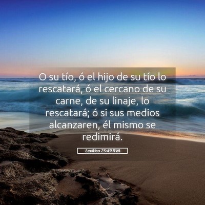 Picture 05 - Levítico 25:49 RVA - O su tío, ó el hijo de su tío lo rescatará, - Bible Verse Picture