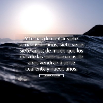 Picture 05 - Levítico 25:8 RVA - Y te has de contar siete semanas de años, siete - Bible Verse Picture