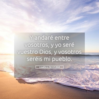 Picture 05 - Levítico 26:12 RVA - Y andaré entre vosotros, y yo seré vuestro - Bible Verse Picture