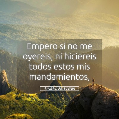 Picture 05 - Levítico 26:14 RVA - Empero si no me oyereis, ni hiciereis todos estos - Bible Verse Picture