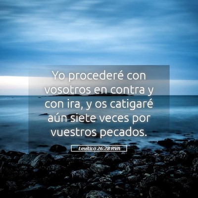 Picture 05 - Levítico 26:28 RVA - Yo procederé con vosotros en contra y con ira, y - Bible Verse Picture