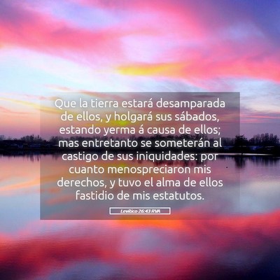 Picture 05 - Levítico 26:43 RVA - Que la tierra estará desamparada de ellos, y - Bible Verse Picture