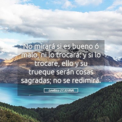 Picture 05 - Levítico 27:33 RVA - No mirará si es bueno ó malo, ni lo trocará: y - Bible Verse Picture