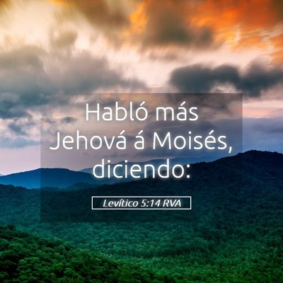 Picture 05 - Levítico 5:14 RVA - Habló más Jehová á Moisés, - Bible Verse Picture