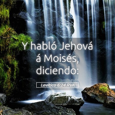 Picture 05 - Levítico 6:24 RVA - Y habló Jehová á Moisés, - Bible Verse Picture