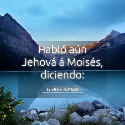 Picture 05 - Levítico 6:8 RVA - Habló aún Jehová á Moisés, - Bible Verse Picture
