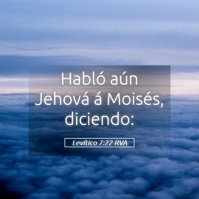 Picture 05 - Levítico 7:22 RVA - Habló aún Jehová á Moisés, - Bible Verse Picture