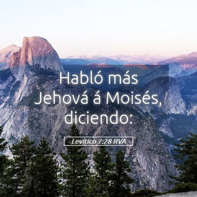 Picture 05 - Levítico 7:28 RVA - Habló más Jehová á Moisés, - Bible Verse Picture