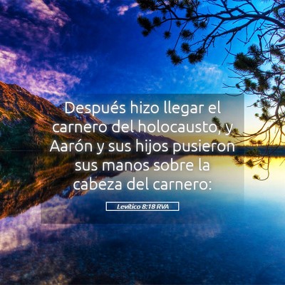 Picture 05 - Levítico 8:18 RVA - Después hizo llegar el carnero del holocausto, y - Bible Verse Picture