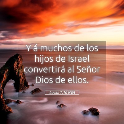 Picture 05 - Lucas 1:16 RVA - Y á muchos de los hijos de Israel convertirá al - Bible Verse Picture