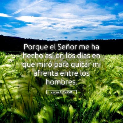 Picture 05 - Lucas 1:25 RVA - Porque el Señor me ha hecho así en los días en - Bible Verse Picture