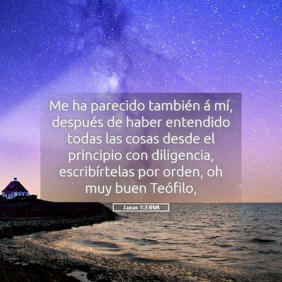 Picture 05 - Lucas 1:3 RVA - Me ha parecido también á mí, después de haber - Bible Verse Picture