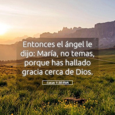 Picture 05 - Lucas 1:30 RVA - Entonces el ángel le dijo: María, no temas, - Bible Verse Picture