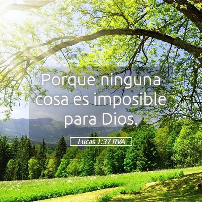 Picture 05 - Lucas 1:37 RVA - Porque ninguna cosa es imposible para - Bible Verse Picture
