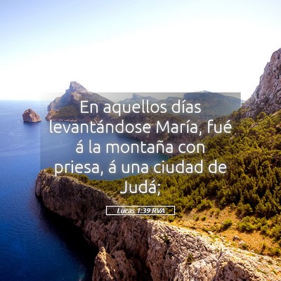 Picture 05 - Lucas 1:39 RVA - En aquellos días levantándose María, fué á - Bible Verse Picture