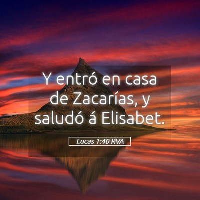 Picture 05 - Lucas 1:40 RVA - Y entró en casa de Zacarías, y saludó á - Bible Verse Picture