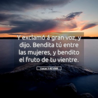 Picture 05 - Lucas 1:42 RVA - Y exclamó á gran voz, y dijo. Bendita tú entre - Bible Verse Picture