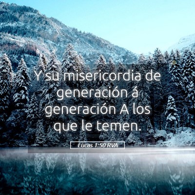 Picture 05 - Lucas 1:50 RVA - Y su misericordia de generación á generación A - Bible Verse Picture