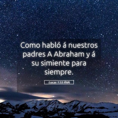 Picture 05 - Lucas 1:55 RVA - Como habló á nuestros padres A Abraham y á su - Bible Verse Picture