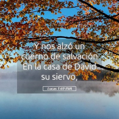 Picture 05 - Lucas 1:69 RVA - Y nos alzó un cuerno de salvación En la casa de - Bible Verse Picture