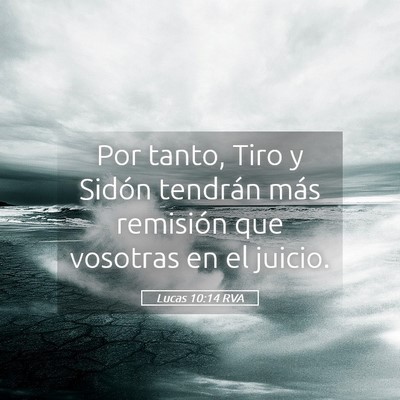 Picture 05 - Lucas 10:14 RVA - Por tanto, Tiro y Sidón tendrán más remisión - Bible Verse Picture