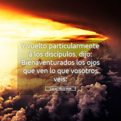 Picture 05 - Lucas 10:23 RVA - Y vuelto particularmente á los discípulos, - Bible Verse Picture
