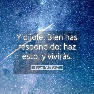 Picture 05 - Lucas 10:28 RVA - Y díjole: Bien has respondido: haz esto, y - Bible Verse Picture