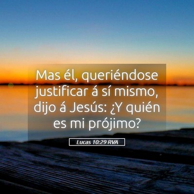 Picture 05 - Lucas 10:29 RVA - Mas él, queriéndose justificar á sí mismo, - Bible Verse Picture