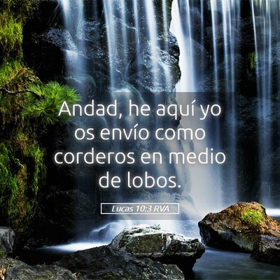 Picture 05 - Lucas 10:3 RVA - Andad, he aquí yo os envío como corderos en - Bible Verse Picture