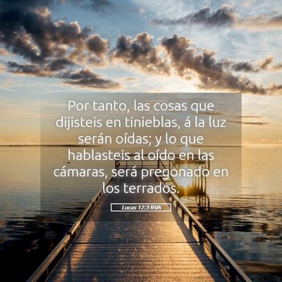 Picture 05 - Lucas 12:3 RVA - Por tanto, las cosas que dijisteis en tinieblas, - Bible Verse Picture