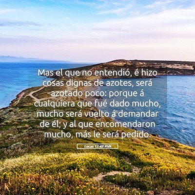 Picture 05 - Lucas 12:48 RVA - Mas el que no entendió, é hizo cosas dignas de - Bible Verse Picture
