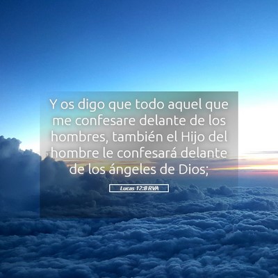 Picture 05 - Lucas 12:8 RVA - Y os digo que todo aquel que me confesare delante - Bible Verse Picture