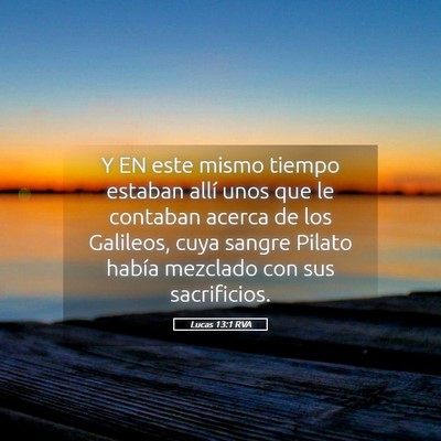 Picture 05 - Lucas 13:1 RVA - Y EN este mismo tiempo estaban allí unos que le - Bible Verse Picture