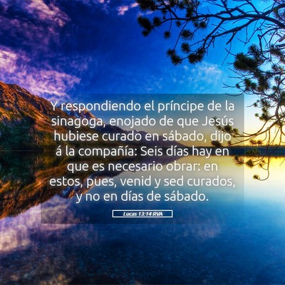 Picture 05 - Lucas 13:14 RVA - Y respondiendo el príncipe de la sinagoga, - Bible Verse Picture