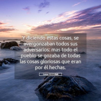 Picture 05 - Lucas 13:17 RVA - Y diciendo estas cosas, se avergonzaban todos sus - Bible Verse Picture