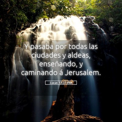 Picture 05 - Lucas 13:22 RVA - Y pasaba por todas las ciudades y aldeas, - Bible Verse Picture