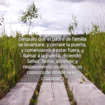 Picture 05 - Lucas 13:25 RVA - Después que el padre de familia se levantare, y - Bible Verse Picture