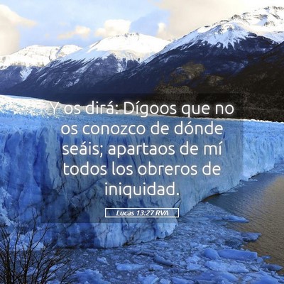 Picture 05 - Lucas 13:27 RVA - Y os dirá: Dígoos que no os conozco de dónde - Bible Verse Picture