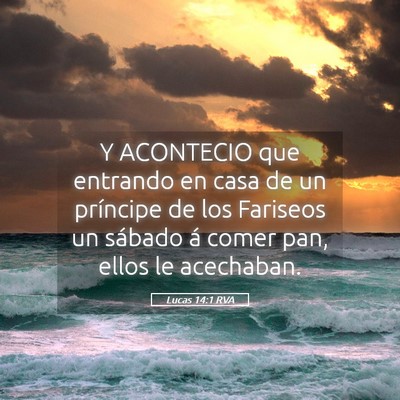 Picture 05 - Lucas 14:1 RVA - Y ACONTECIO que entrando en casa de un príncipe - Bible Verse Picture